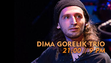 21:00 Dima Gorelik Trio ( Izrael, Węgry )