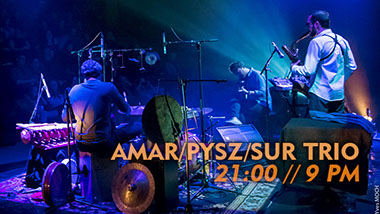 21:00 Amar/Pysz/Sur Trio (Francja, Polska)